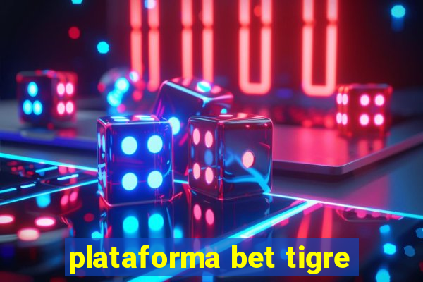 plataforma bet tigre